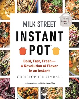 Milk Street Instant Pot: Bold, Fast, Fresh -- A Revolution of Flavor in an Instant Paperback