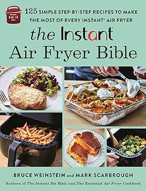 The Instant® Air Fryer Bible: 125 Simple Step-by-Step Recipes to Make the Most of Every Instant® Air Fryer Paperback