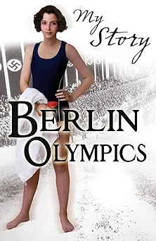Berlin Olympics (My Story) Children's Books Happier Every Chapter   