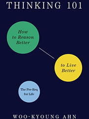 Thinking 101: How to Reason Better to Live Better