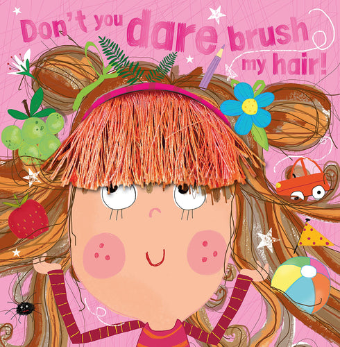 Don't You Dare Brush My Hair! Children's Books Happier Every Chapter   