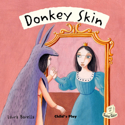 Donkey Skin (Flip Up Fairy Tales) Children's Books Happier Every Chapter   