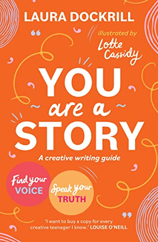 You Are a Story: A Creative Writing Guide to Find Your Voice and Speak Your Truth