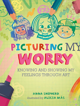 Picturing My Worry: Knowing and showing my feelings through art (All the Colours of Me) Hardcover – 9 Mar. 2023