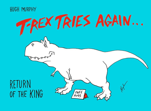 T-Rex Tries Again: Return of the King Children's Books Happier Every Chapter   