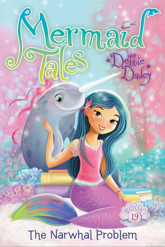 The Narwhal Problem (Mermaid Tales, Bk. 19) Children's Books Happier Every Chapter   