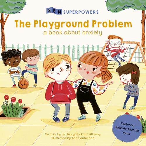 The Playground Problem: A Book About Anxiety (SEN Superpowers) Children's Books Happier Every Chapter   