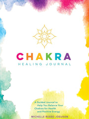 Chakra Healing Journal: A Guided Journal to Help You Balance Your Chakras for Health and Positive Energy