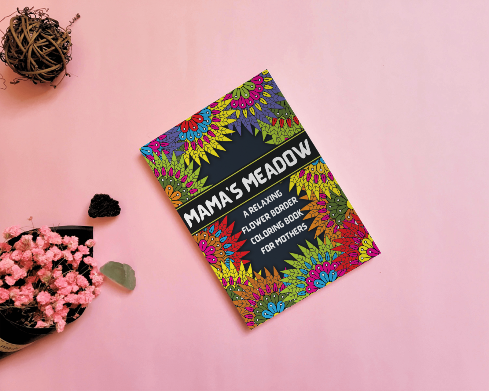 Mama's Meadow: A Relaxing Flower Border Adult Coloring Book for Mothers | Over 40 Designs of Nature and Flower Borders with beautiful quote: The ... Book For Mothers with Touching Quotes