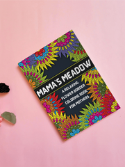 Mama's Meadow: A Relaxing Flower Border Adult Coloring Book for Mothers | Over 40 Designs of Nature and Flower Borders with beautiful quote: The ... Book For Mothers with Touching Quotes