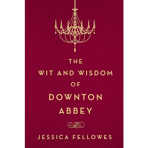 The Wit and Wisdom of Downton Abbey Hardcover Adult Non-Fiction Happier Every Chapter