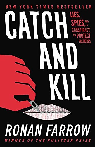 Catch and Kill: Lies, Spies, and a Conspiracy to Protect Predators (Hardcover) Adult Fiction Happier Every Chapter   