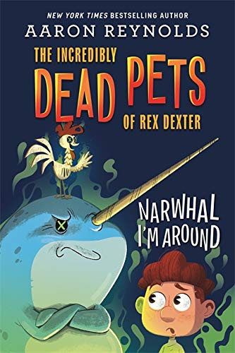 Narwhal I'm Around (The Incredibly Dead Pets of Rex Dexter, Bk. 2) (Hardcover) Children's Books Happier Every Chapter   
