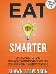 Eat Smarter: Use the Power of Food to Reboot Your Metabolism, Upgrade Your Brain, and Transform Your Life (Hardcover)