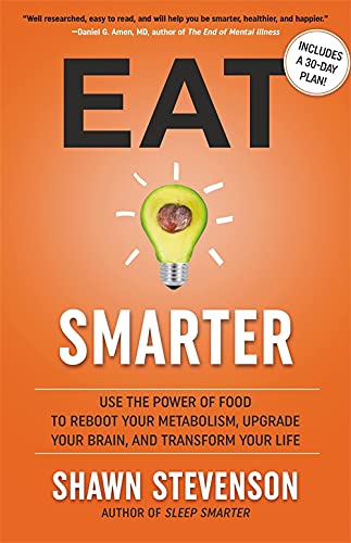 Eat Smarter: Use the Power of Food to Reboot Your Metabolism, Upgrade Your Brain, and Transform Your Life (Hardcover) Adult Non-Fiction Happier Every Chapter   