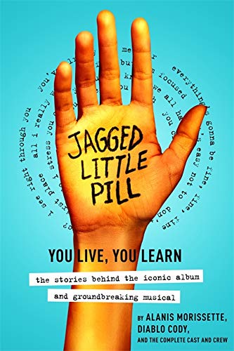 Jagged Little Pill: The Stories Behind the Iconic Album and Groundbreaking Musical (Hardcover) Adult Non-Fiction Happier Every Chapter   