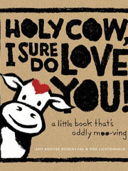 Holy Cow, I Sure Do Love You! A Little Book That's Oddly Moo-ving (Hardcover)