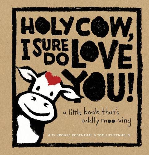 Holy Cow, I Sure Do Love You! A Little Book That's Oddly Moo-ving (Hardcover) Children's Books Happier Every Chapter   