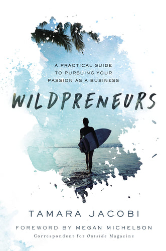 Wildpreneurs: A Practical Guide to Pursuing Your Passion as a Business (Hardcover) Adult Non-Fiction Happier Every Chapter   