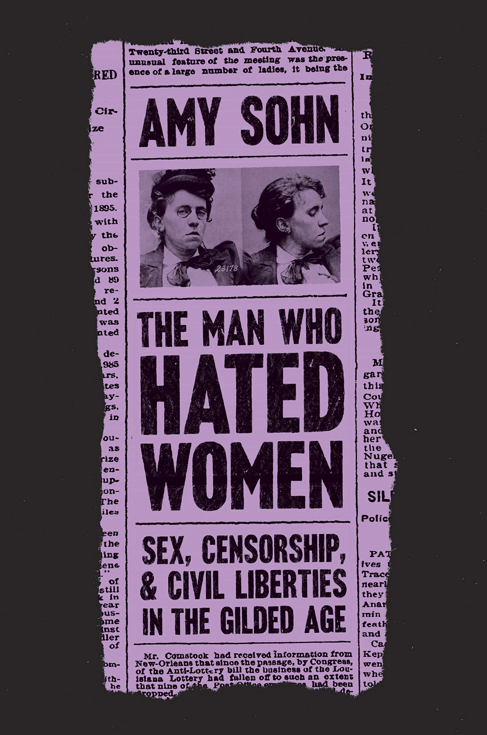 The Man Who Hated Women: Sex, Censorship, and Civil Liberties in the Gilded Age (Hardcover)