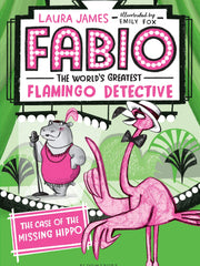 The Case of the Missing Hippo (Fabio The World's Greatest Flamingo Detective, Bk. 1) (Hardcover)