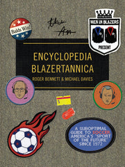 Men in Blazers Present Encyclopedia Blazertannica:  A Suboptimal Guide to Soccer, America's 