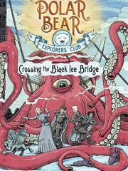 Crossing the Black Ice Bridge (The Polar Bear Explorers' Club, Bk. 3) (Hardcover)