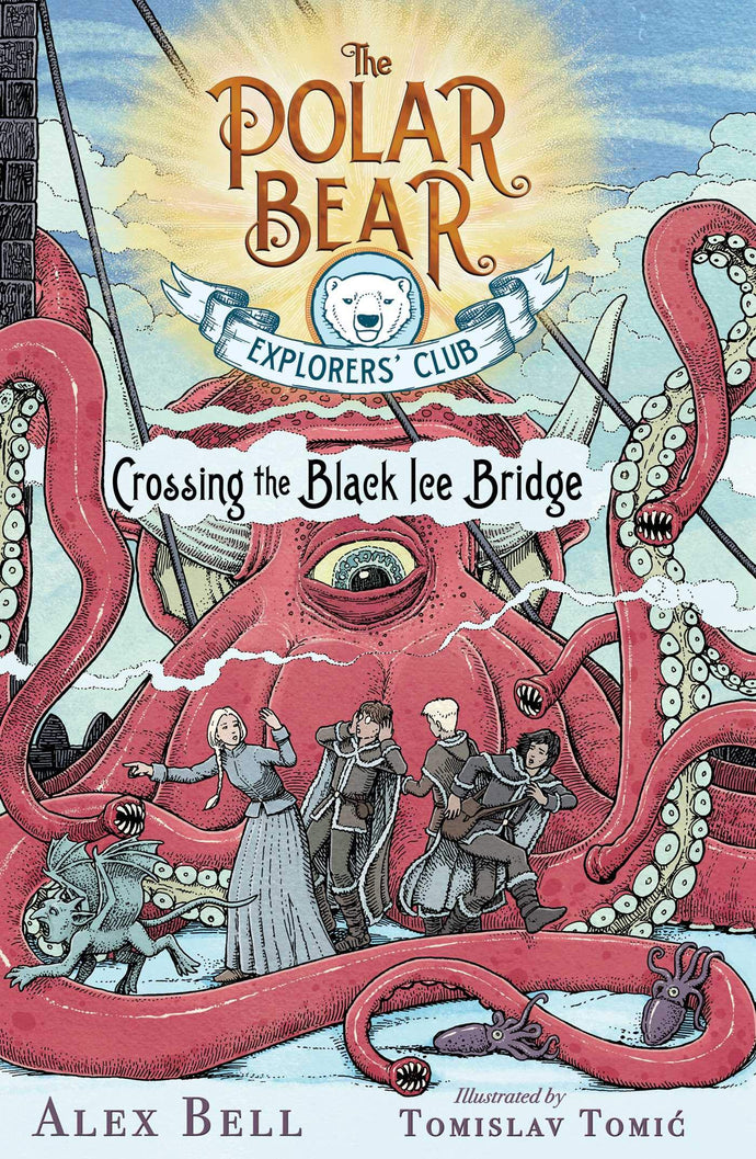 Crossing the Black Ice Bridge (The Polar Bear Explorers' Club, Bk. 3) (Hardcover) Children's Books Happier Every Chapter   