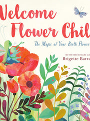 Welcome Flower Child: The Magic of Your Birth Flower (Hardcover)