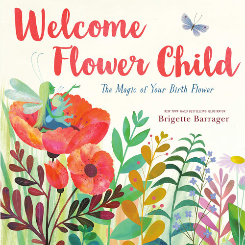 Welcome Flower Child: The Magic of Your Birth Flower (Hardcover) Children's Books Happier Every Chapter   