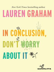In Conclusion, Don't Worry About It (Hardcover)