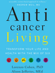 Anticancer Living: Transform Your Life and Health with the Mix of Six (Hardcover)
