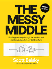 The Messy Middle: Finding Your Way Through the Hardest and Most Crucial Part of Any Bold Venture (Hardcover)