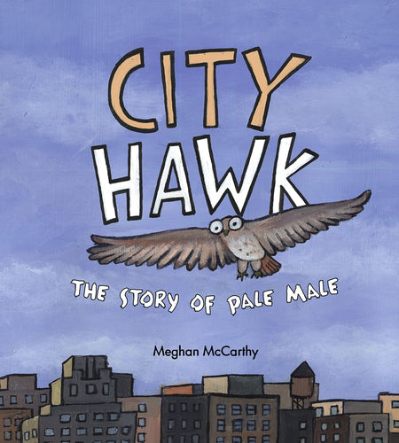 City Hawk: The Story of Pale Male (Hardcover) Children's Books Happier Every Chapter   