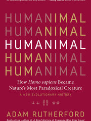 Humanimal: How Homo sapiens Became Nature's Mos Paradoxical Creature (Hardcover)
