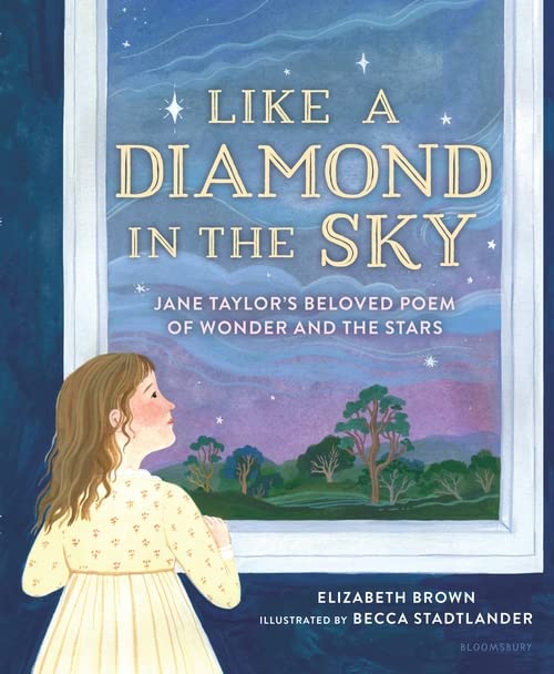 Like a Diamond in the Sky: Jane Taylor's Beloved Poem of Wonder and the Stars Children's Books Happier Every Chapter   