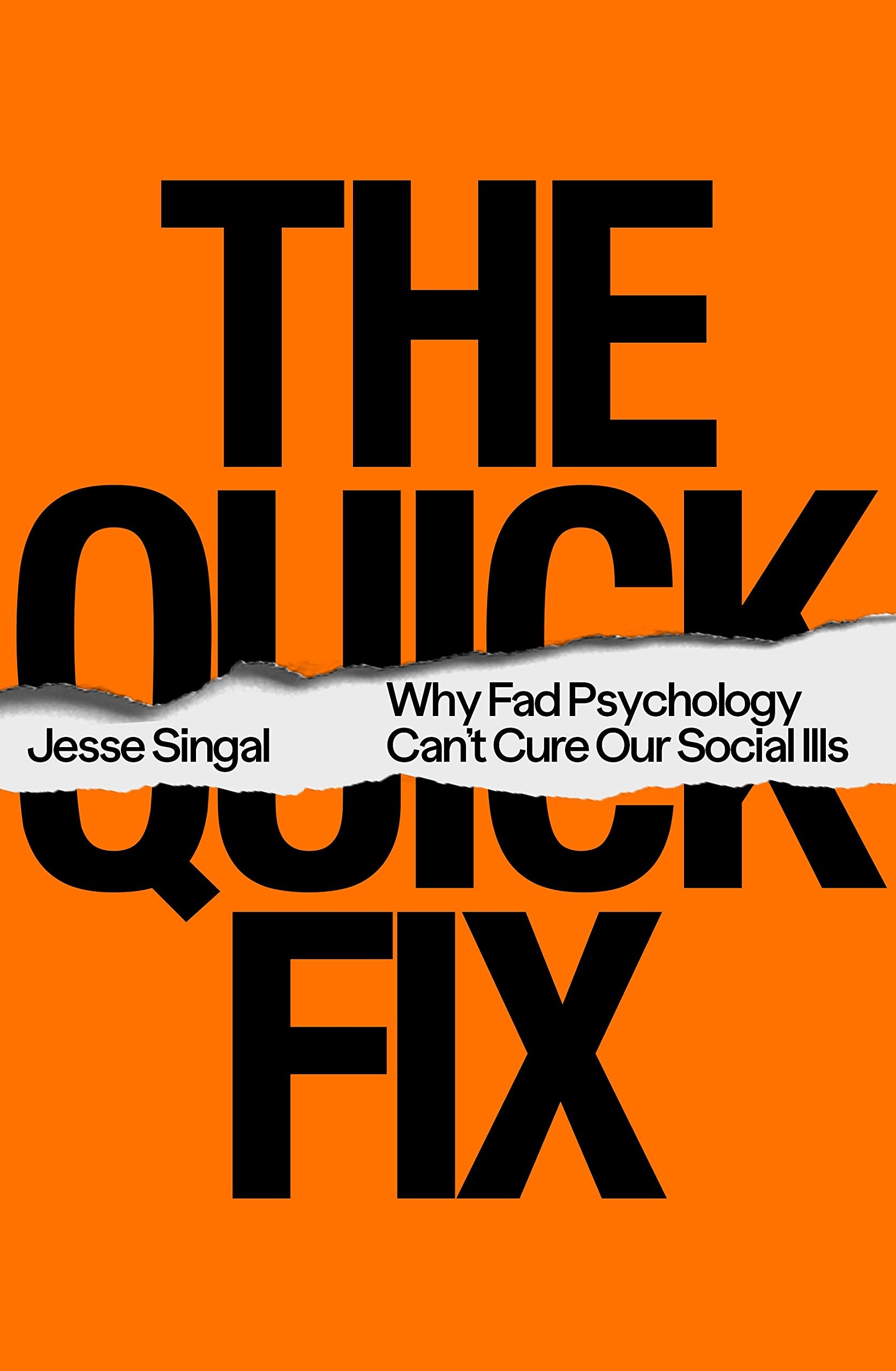 The Quick Fix: Why Fad Psychology Can't Cure Our Social Ills (Hardcover)