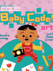 Baby Code! Art (Girls Who Code) (Board Books)