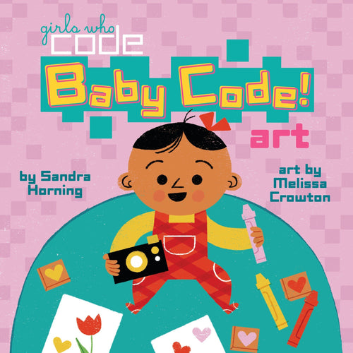 Baby Code! Art (Girls Who Code) (Board Books) Children's Books Happier Every Chapter   