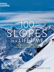 100 Slopes of a Lifetime: The World's Ultimate Ski and Snowboard Destinations (Hardcover)