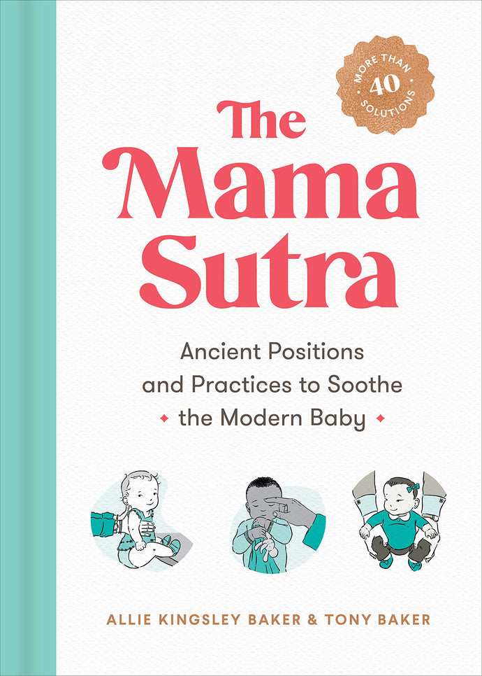 The Mama Sutra: Ancient Positions and Practices to Soothe the Modern Baby (Paperback) Adult Non-Fiction Happier Every Chapter   