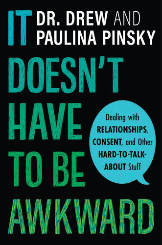 It Doesn't Have To Be Awkward: Dealing with Relationships, Consent, and Other Hard-to-Talk-About Stuff (Hardcover) Young Adult Non-Fiction Happier Every Chapter   