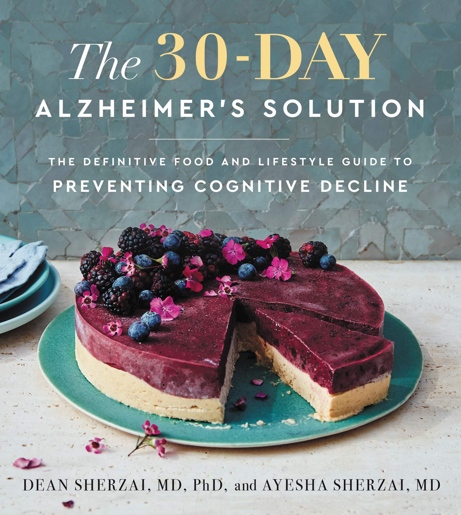 The 30-Day Alzheimer's Solution: The Definitive Food and Lifestyle Guide to Preventing Cognitive Decline (Hardcover)