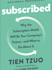 Subscribed: Why the Subscription Model Will Be Your Company's Future - and What to Do  About It (Hardcover)