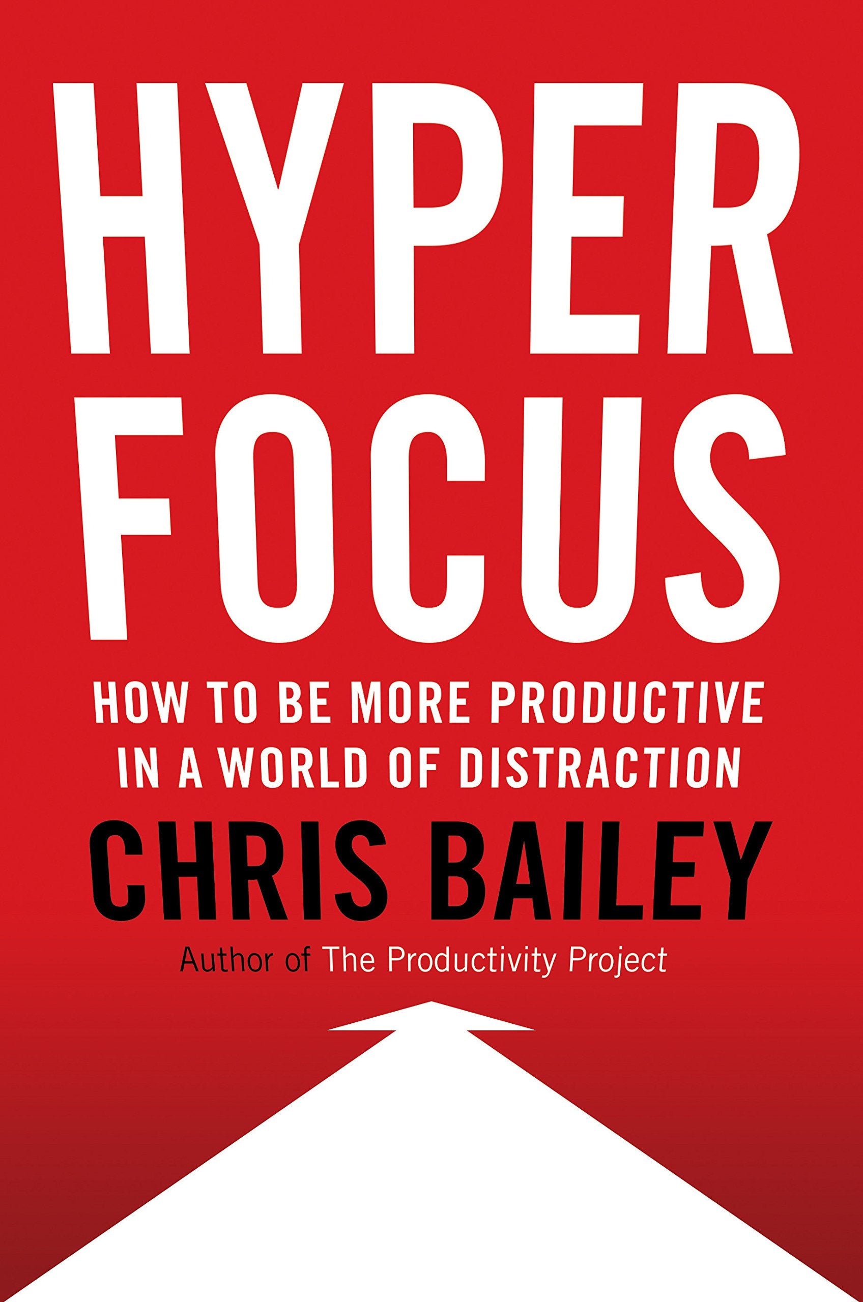 Hyperfocus: How to Be More Productive in a World of Distraction (Hardcover)