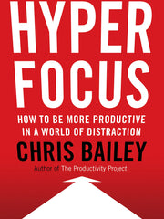 Hyperfocus: How to Be More Productive in a World of Distraction (Hardcover)