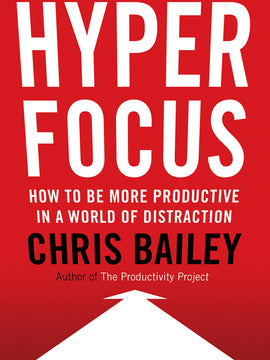 Hyperfocus: How to Be More Productive in a World of Distraction (Hardcover)