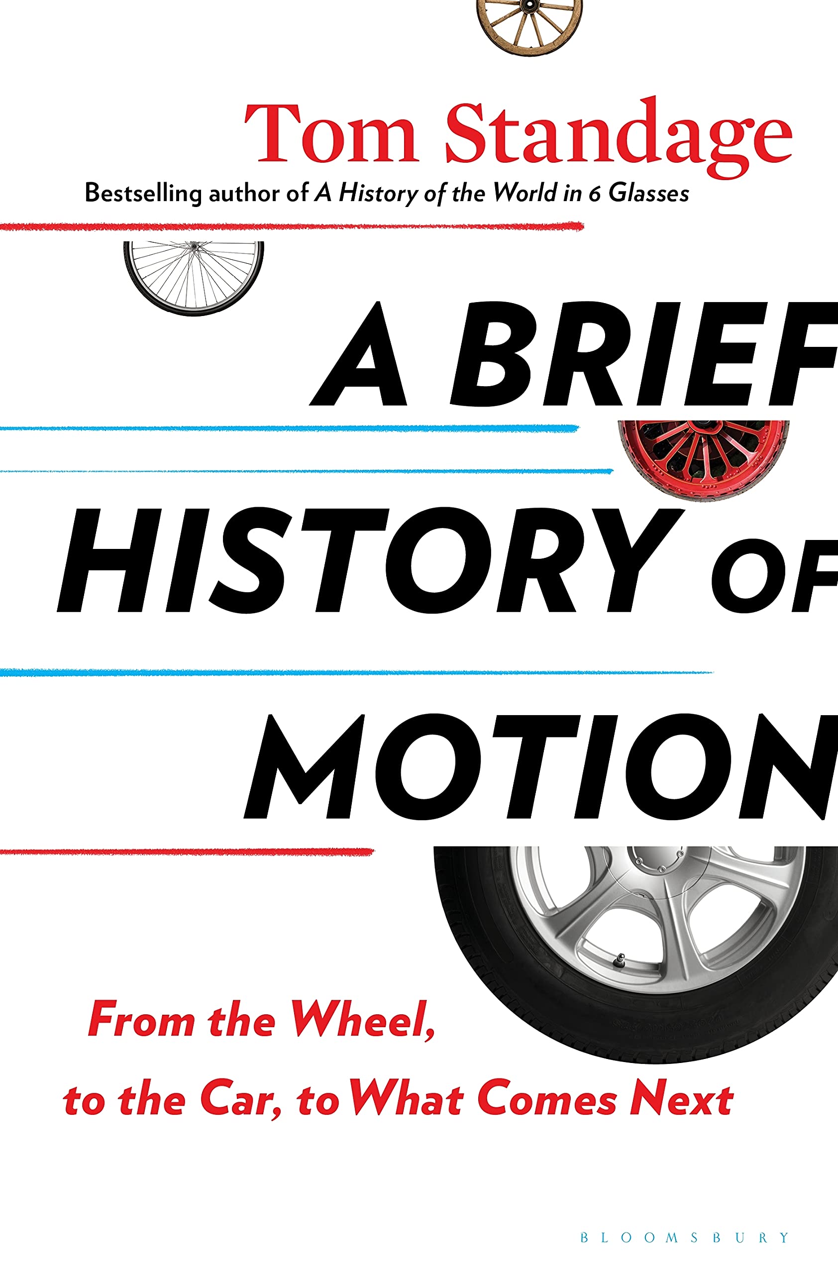 A Brief History of Motion: From the Wheel, to the Car, to What Comes Next (Hardcover)