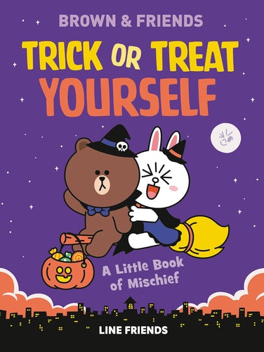 Trick or Treat Yourself: A Little Book of Mischief (Brown & Friends) Children's Books Happier Every Chapter   