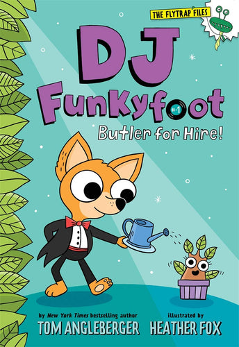 Butler For Hire! (The Flytrap Files: DJ Funkyfoot, Bk. 1) Children's Books Happier Every Chapter   
